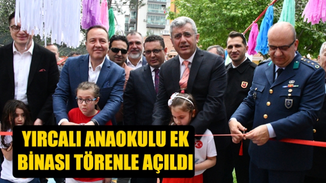 Yırcalı Anaokulu Ek Binası Törenle Açıldı