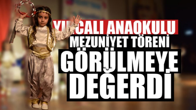 Yırcalı Anaokulu Mezuniyet Töreni Görülmeye Değerdi