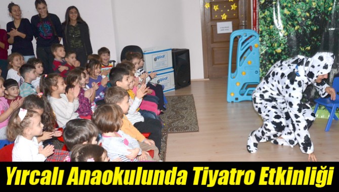 Yırcalı Anaokulunda Tiyatro Etkinliği