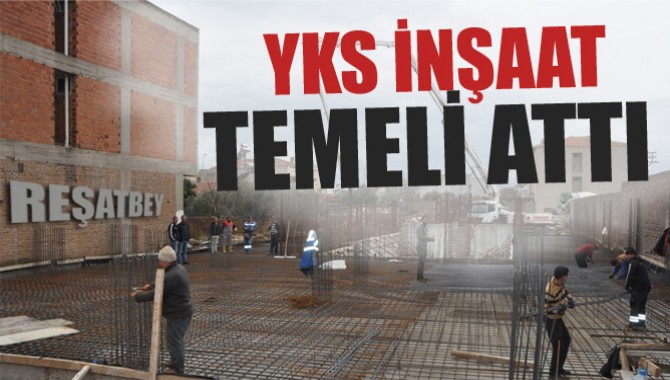 YKS İnşaat, Reşatbey Mahallesinde Temeli Attı