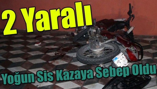 Yoğun Sis Kazaya Sebep Oldu 2 Yaralı