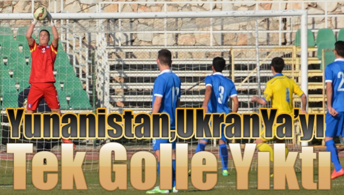 Yunanistan,Ukranya’yı Tek Golle Yıktı