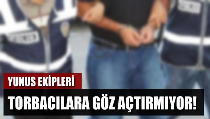 Yunus Ekipleri Torbacılara Göz Açtırmıyor!