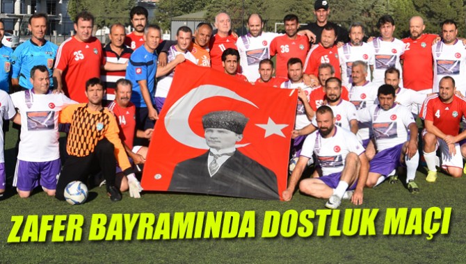 Zafer Bayramından Dostluk Maçı