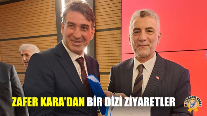 Zafer Kara’dan Bir Dizi Ziyaretler