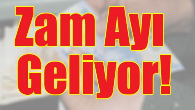 Zam Ayı Geliyor!