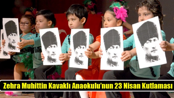 Zehra Muhittin Kavaklı Anaokulu’nun 23 Nisan Kutlaması