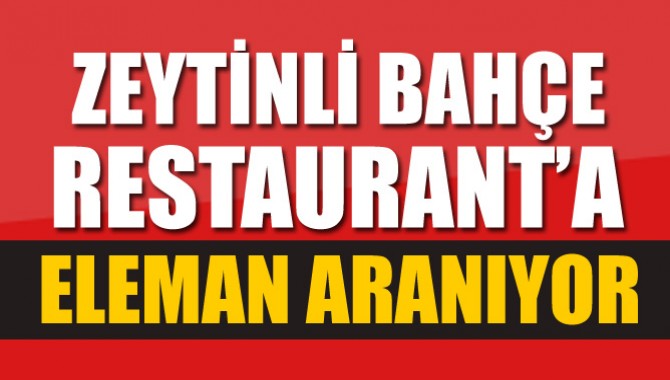 Zeytinli Bahçe Cafe Restorant'ta çalışacak bay bayan elemanlar alınacaktır