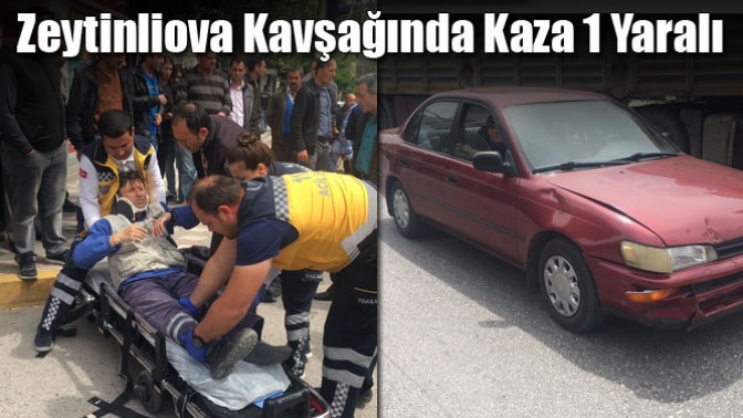 Zeytinliova Kavşağında Kaza 1 Yaralı