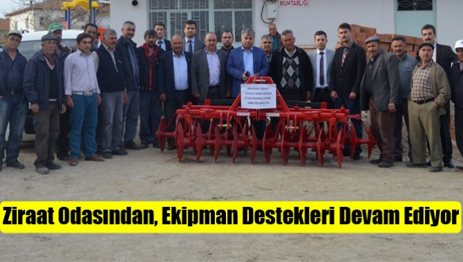 Ziraat Odasından, Ekipman Destekleri Devam Ediyorv