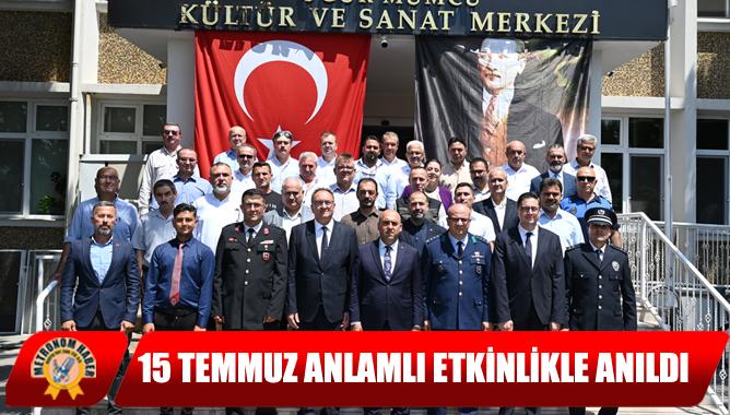 15 Temmuz Anlamlı Etkinlikle Anıldı
