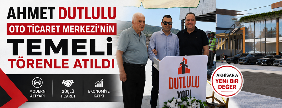 Ahmet Dutlulu Oto Ticaret Merkezi'nin Temeli Törenle Atıldı