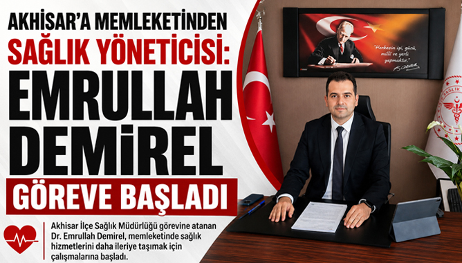 Akhisar’a Memleketinden Sağlık Yöneticisi: Emrullah Demirel Göreve Başladı