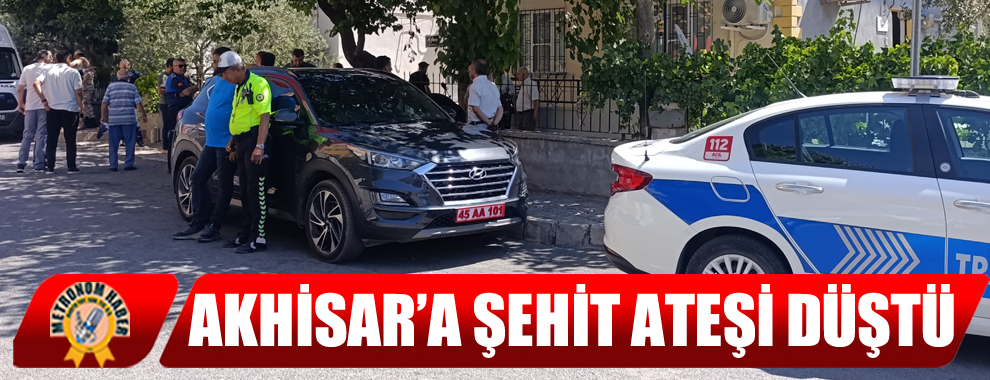 Akhisar’a Şehit Ateşi Düştü