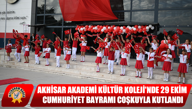 Akhisar Akademi Kültür Koleji'nde 29 Ekim Cumhuriyet Bayramı Coşkuyla Kutlandı