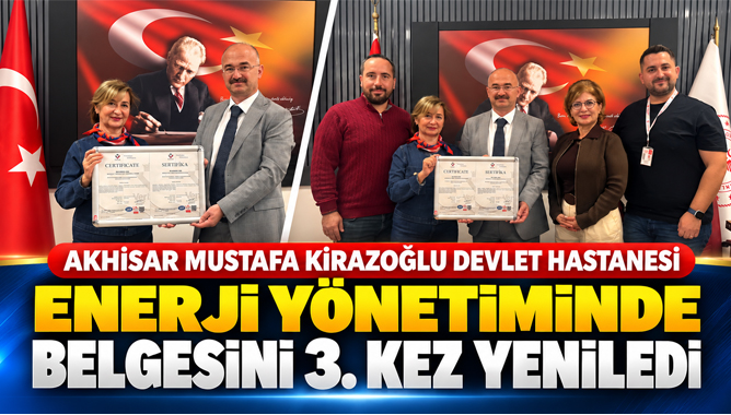 Akhisar Mustafa Kirazoğlu Devlet Hastanesi Enerji Yönetiminde Belgesini 3. Kez Yeniledi