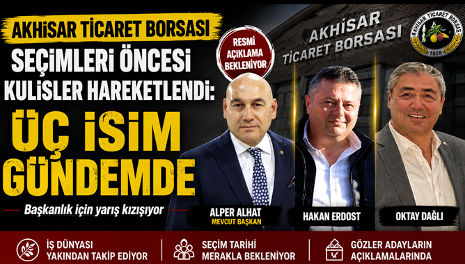 Akhisar Ticaret Borsası Seçimleri Öncesi Kulisler Hareketlendi: Üç İsim Gündemde