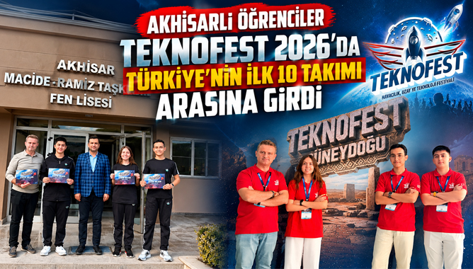 Akhisarlı Öğrenciler TEKNOFEST 2026’da Türkiye’nin İlk 10 Takımı Arasına Girdi