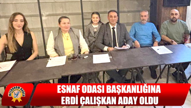 Esnaf Odası Başkanlığına Erdi Çalışkan Aday Oldu