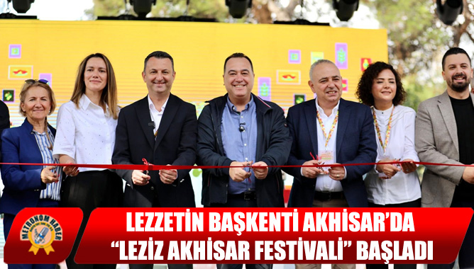 Lezzetin Başkenti Akhisar’da “Leziz Akhisar Festivali” Başladı