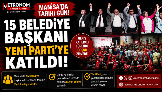 Manisa'da 15 Belediye Başkanı Yeni Parti'ye Katıldı