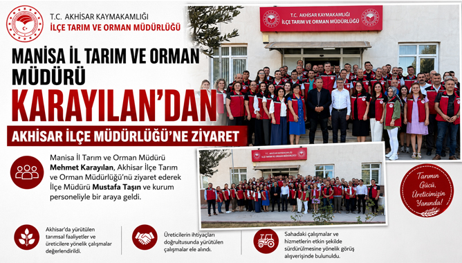 Manisa İl Tarım ve Orman Müdürü Karayılan’dan Akhisar İlçe Müdürlüğü’ne Ziyaret