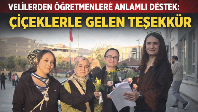 Velilerden Öğretmenlere Anlamlı Destek: Çiçeklerle Gelen Teşekkür